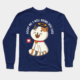 Adopt a cat and he will bring you luck Long Sleeve T-Shirt